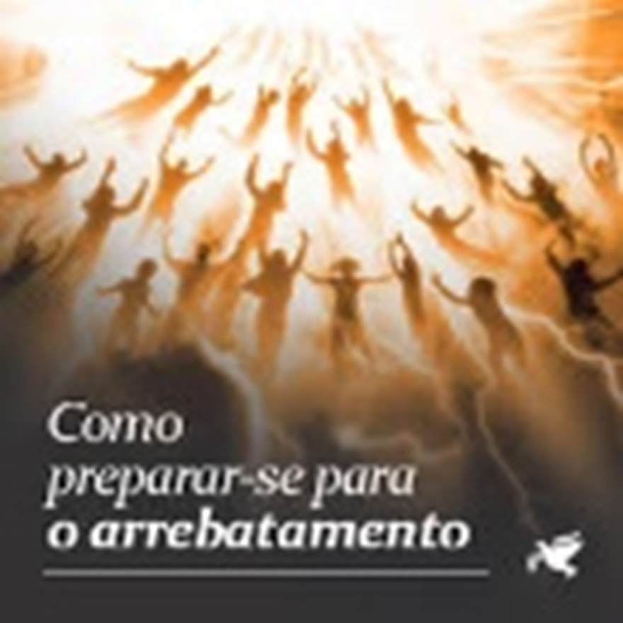 Preparação espiritual para o arrebatamento e a importância da vigilância