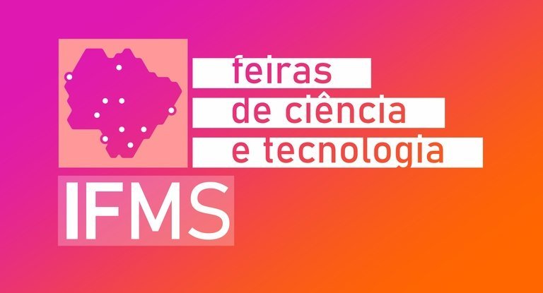 Inscrições abertas para as Feiras de Ciências e Tecnologia do IFMS em dez cidades