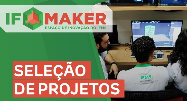 Edital do IFMS oferece vagas para o programa IFMaker Educador